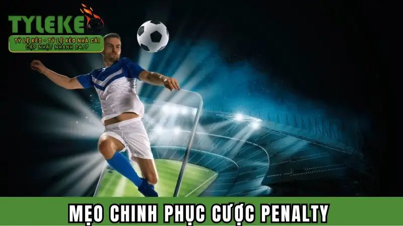 Mẹo chinh phục cược penalty